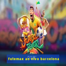 futemax ao vivo barcelona